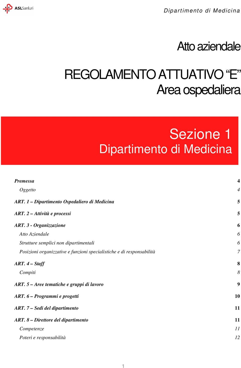 3 - Organizzazione 6 Atto Aziendale 6 Strutture semplici non dipartimentali 6 Posizioni organizzative e funzioni specialistiche e di