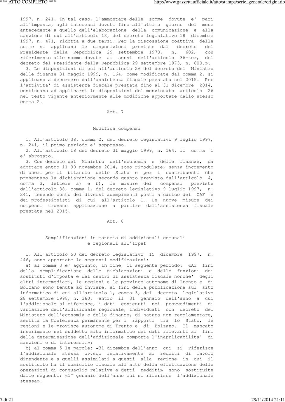 cui all'articolo 13, del decreto legislativo 18 dicembre 1997, n. 471, ridotta a due terzi.