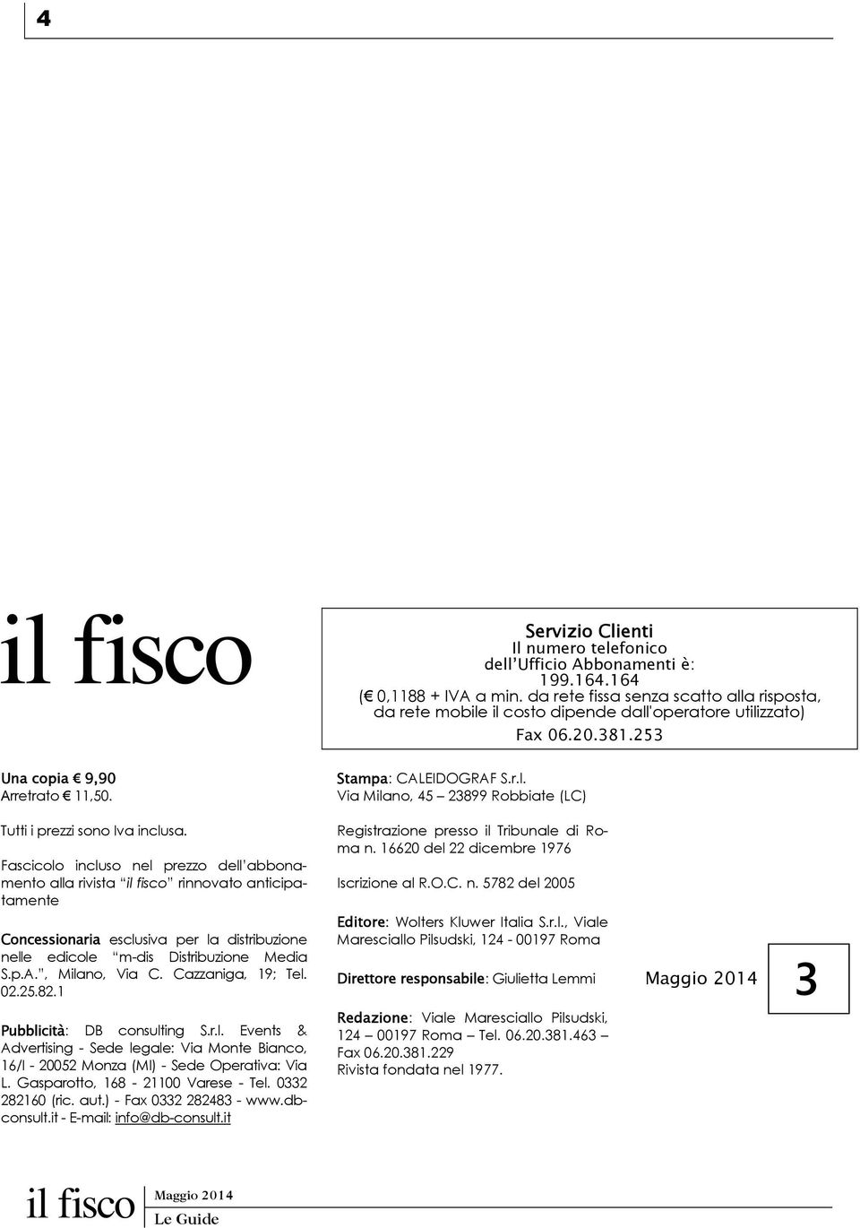 Fascicolo incluso nel prezzo dell abbonamento alla rivista il fisco rinnovato anticipatamente Concessionaria esclusiva per la distribuzione nelle edicole m-dis Distribuzione Media S.p.A.