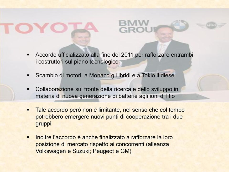 di litio Tale accordo però non è limitante, nel senso che col tempo potrebbero emergere nuovi punti di cooperazione tra i due gruppi