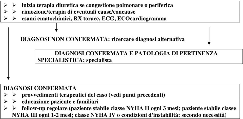 specialista DIAGNOSI CONFERMATA provvedimenti terapeutici del caso (vedi punti precedenti) educazione paziente e familiari follow-up regolare