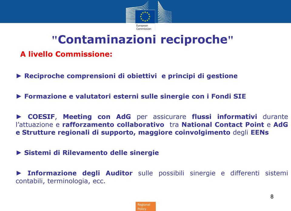 rafforzamento collaborativo tra National Contact Point e AdG e Strutture regionali di supporto, maggiore coinvolgimento degli EENs