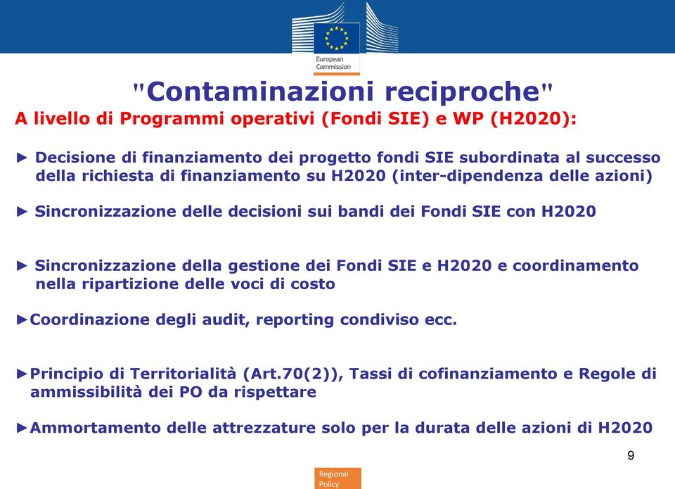 della gestione dei Fondi SIE e H2020 e coordinamento nella ripartizione delle voci di costo Coordinazione degli audit, reporting condiviso ecc.