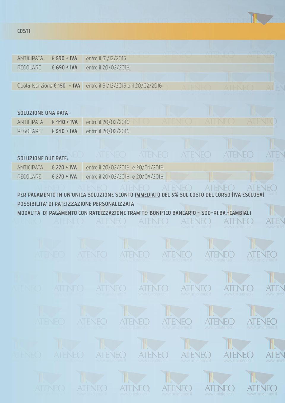 20/02/2016 e 20/04/2016 REGOLARE 270 + IVA entro il 20/02/2016 e 20/04/2016 www.