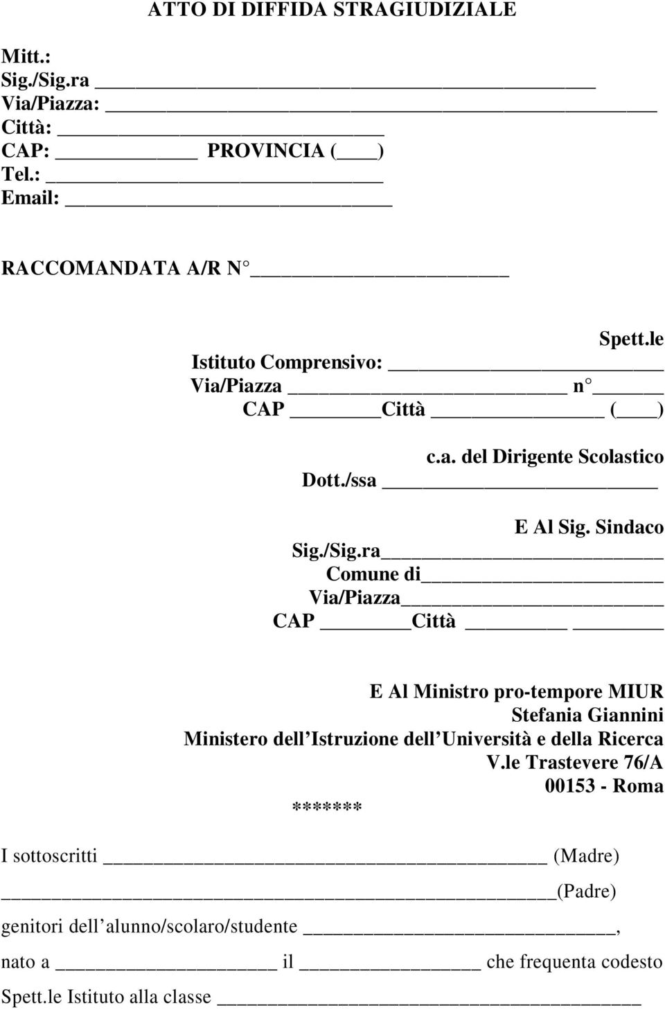 ra Comune di Via/Piazza CAP Città E Al Ministro pro-tempore MIUR Stefania Giannini Ministero dell Istruzione dell Università e della