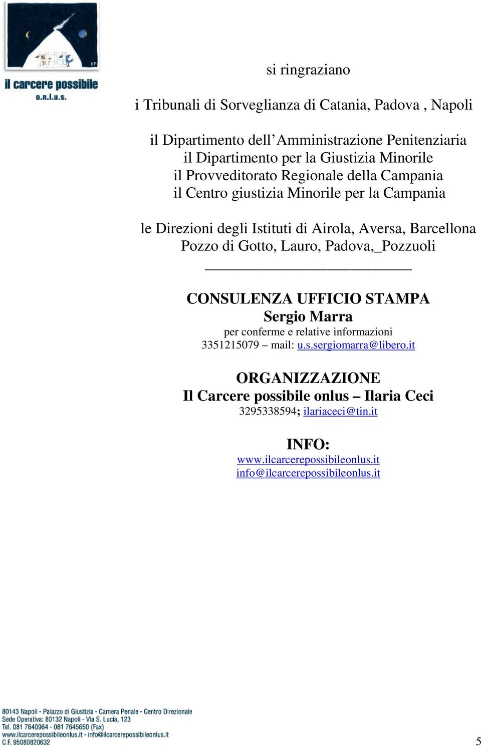 Pozzo di Gotto, Lauro, Padova,_Pozzuoli CONSULENZA UFFICIO STAMPA Sergio Marra per conferme e relative informazioni 3351215079 mail: u.s.sergiomarra@libero.