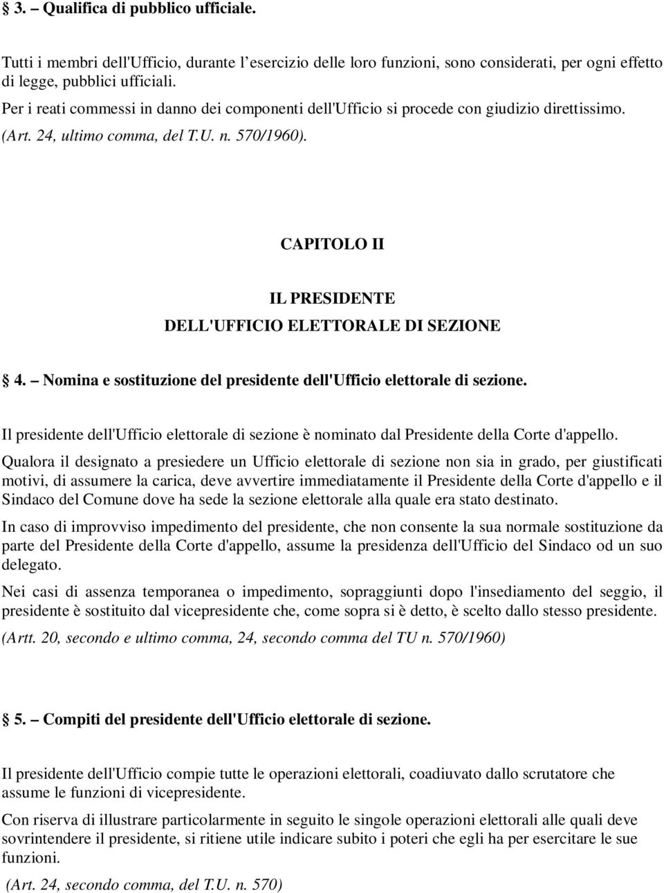 CAPITOLO II IL PRESIDENTE DELL'UFFICIO ELETTORALE DI SEZIONE 4. Nomina e sostituzione del presidente dell'ufficio elettorale di sezione.