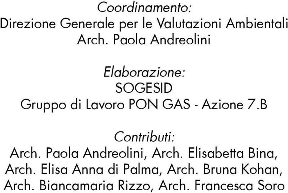 B Contributi: Arch. Paola Andreolini, Arch. Elisabetta Bina, Arch.