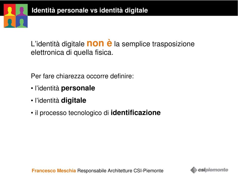 Per fare chiarezza occorre definire: l identità personale l identità