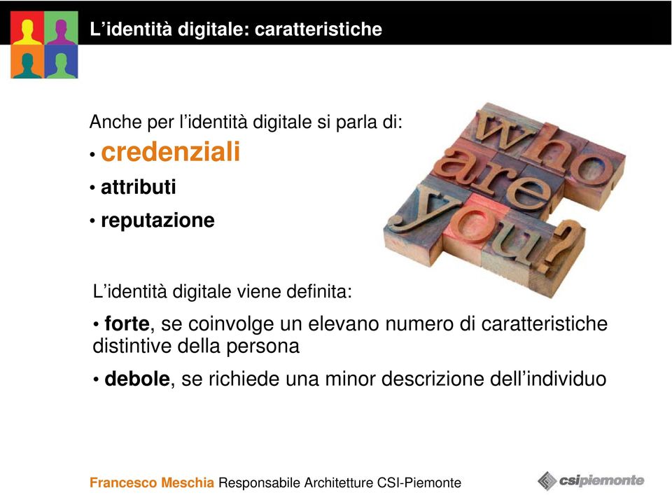 coinvolge un elevano numero di caratteristiche distintive della persona debole, se