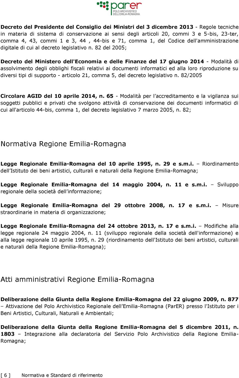 82 del 2005; Decreto del Ministero dell'economia e delle Finanze del 17 giugno 2014 - Modalità di assolvimento degli obblighi fiscali relativi ai documenti informatici ed alla loro riproduzione su