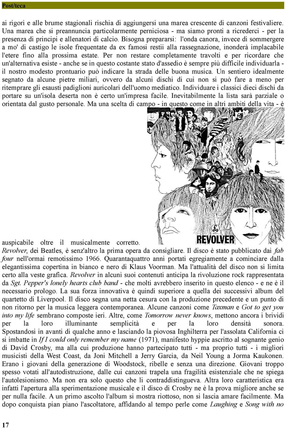 Bisogna prepararsi: l'onda canora, invece di sommergere a mo' di castigo le isole frequentate da ex famosi restii alla rassegnazione, inonderà implacabile l'etere fino alla prossima estate.