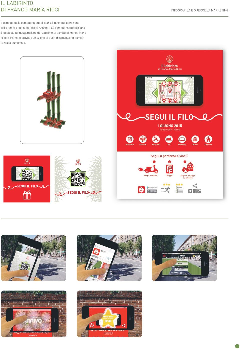 La campagna pubblicitaria è dedicata all inaugurazione del Labirinto di bambù di Franco