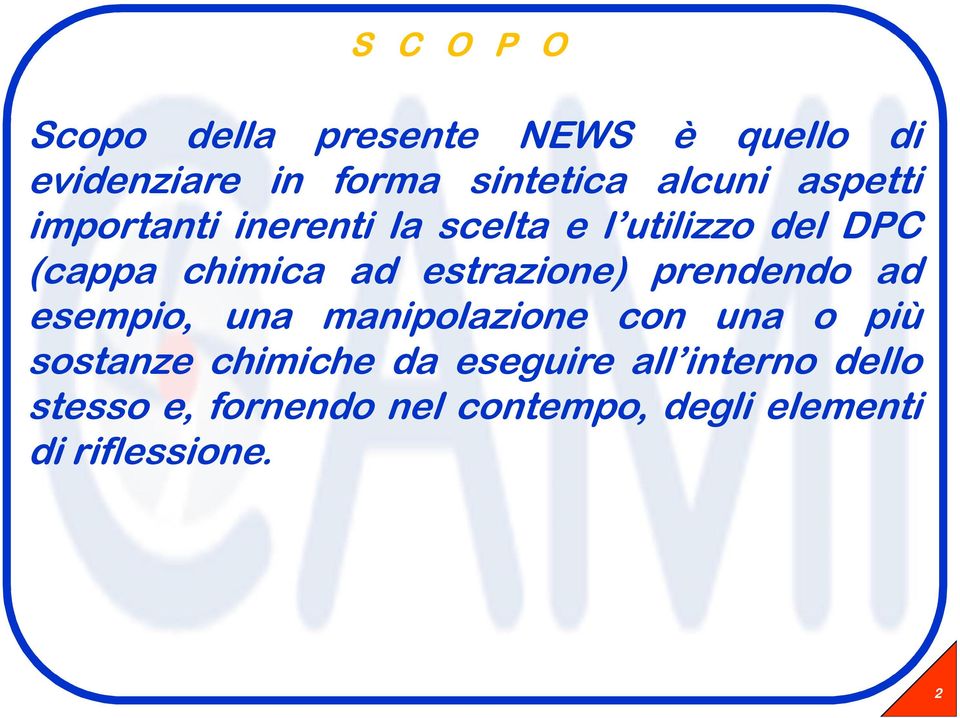 estrazione) prendendo ad esempio, una manipolazione con una o più sostanze chimiche