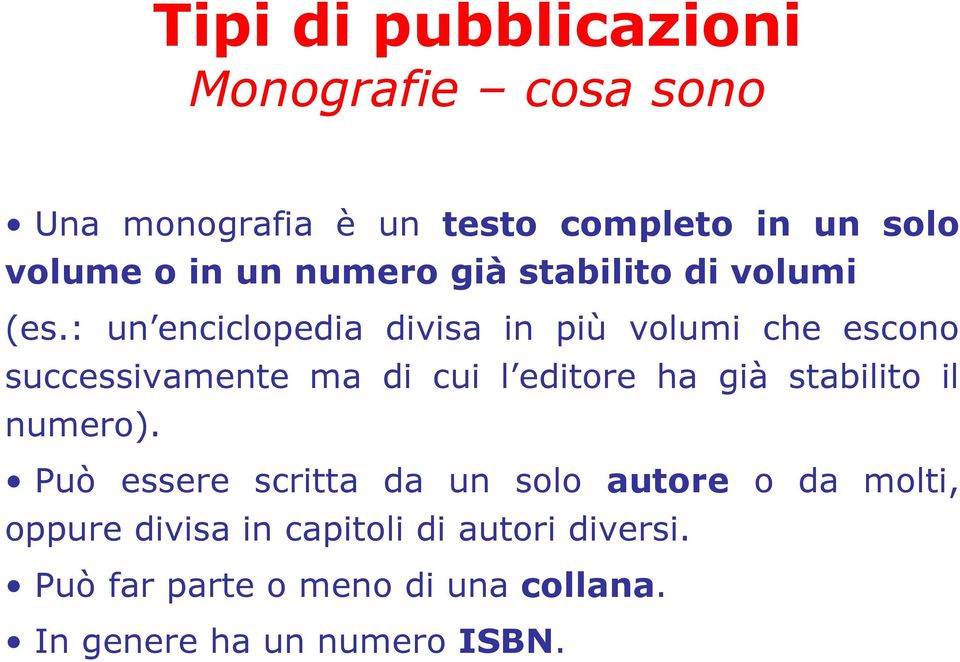 : un enciclopedia divisa in più volumi che escono successivamente ma di cui l editore ha già stabilito