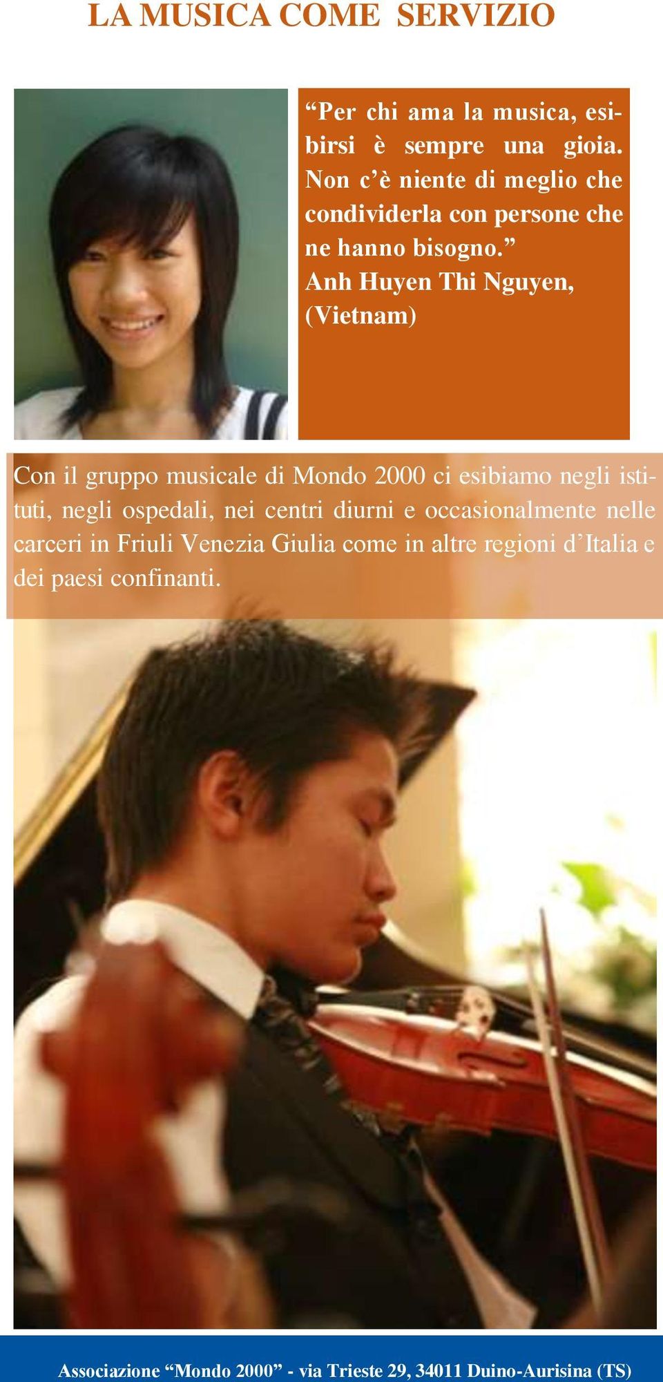 Anh Huyen Thi Nguyen, (Vietnam) Con il gruppo musicale di Mondo 2000 ci esibiamo negli istituti, negli ospedali,