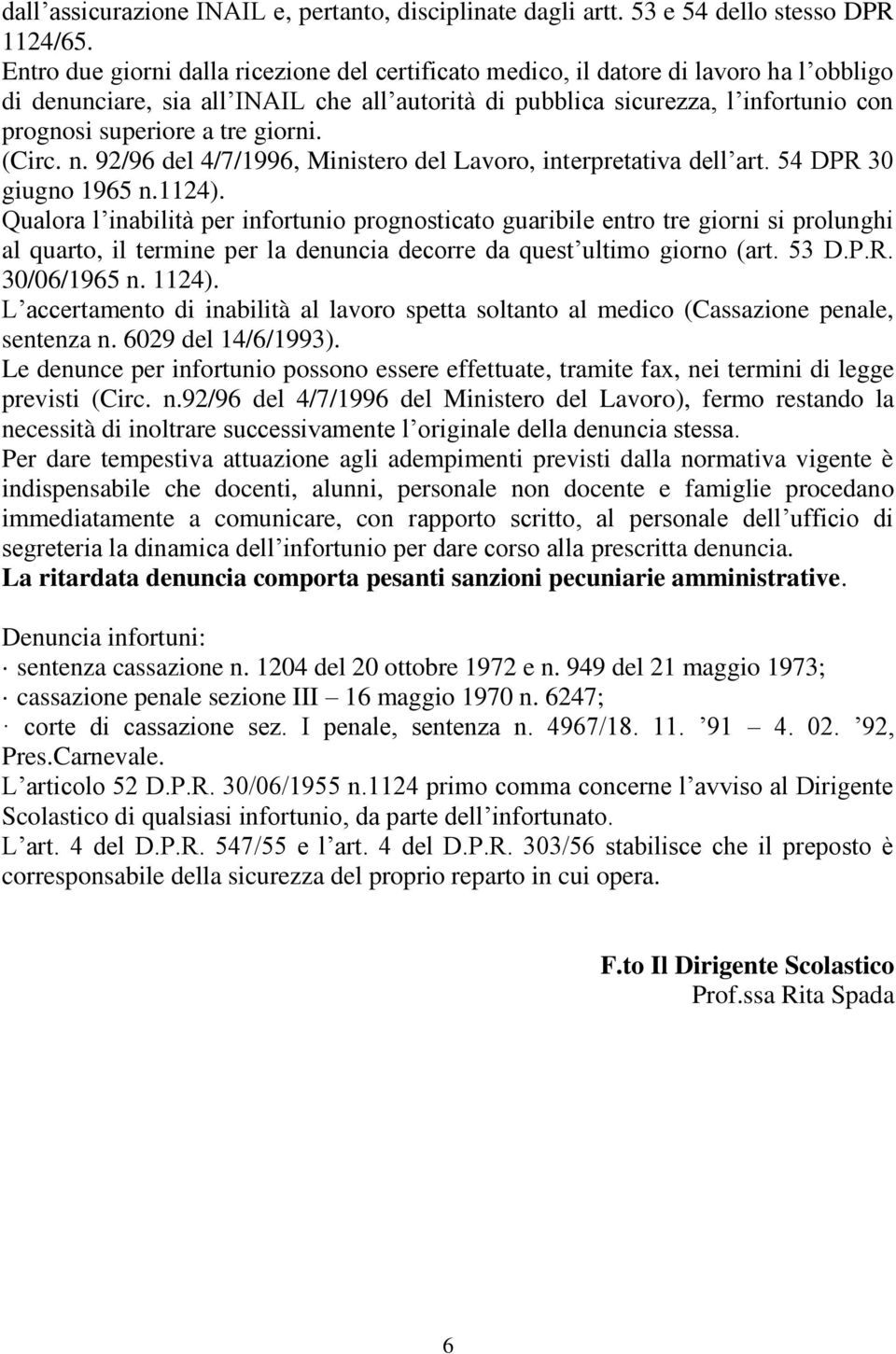 tre giorni. (Circ. n. 92/96 del 4/7/1996, Ministero del Lavoro, interpretativa dell art. 54 DPR 30 giugno 1965 n.1124).