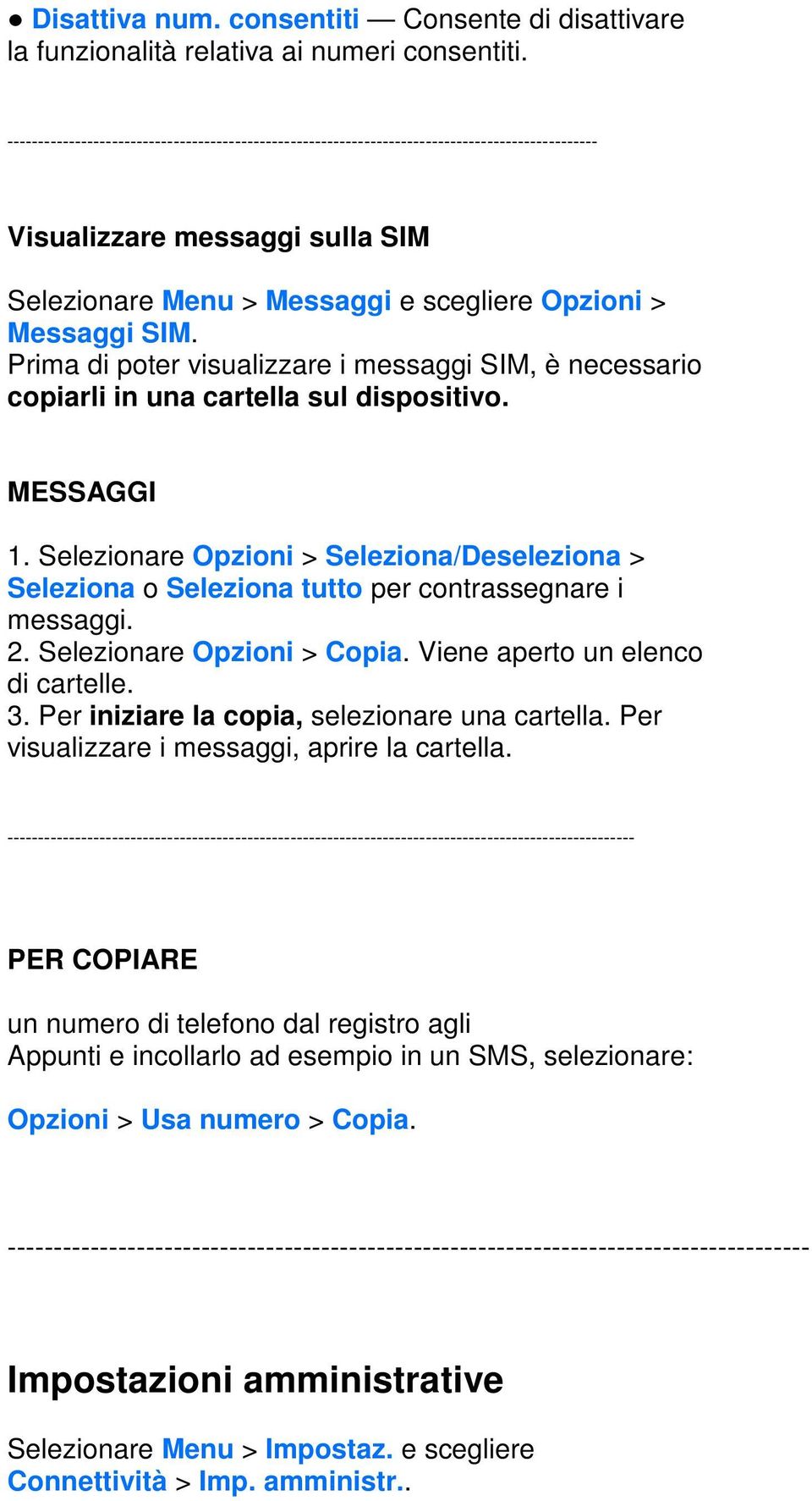 Prima di poter visualizzare i messaggi SIM, è necessario copiarli in una cartella sul dispositivo. MESSAGGI 1.