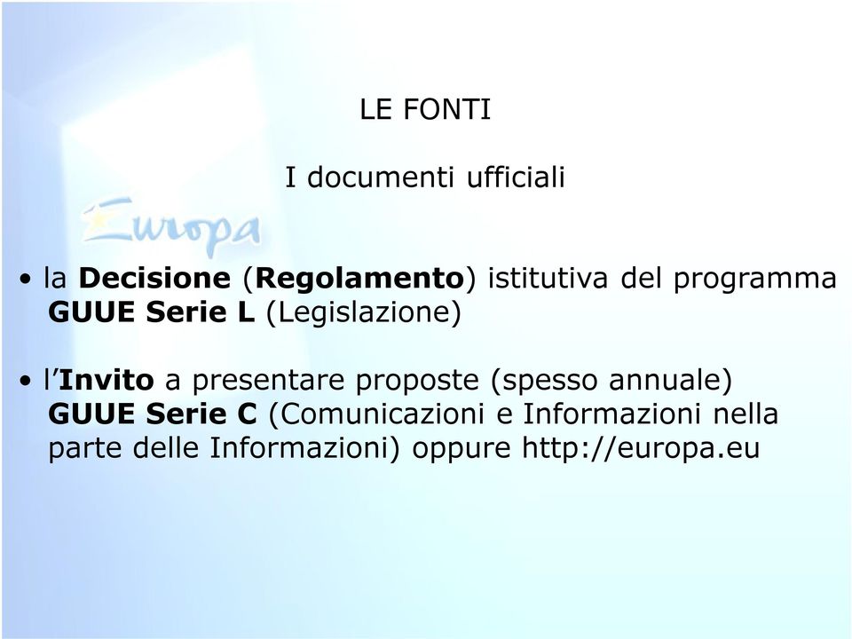 presentare proposte (spesso annuale) GUUE Serie C (Comunicazioni