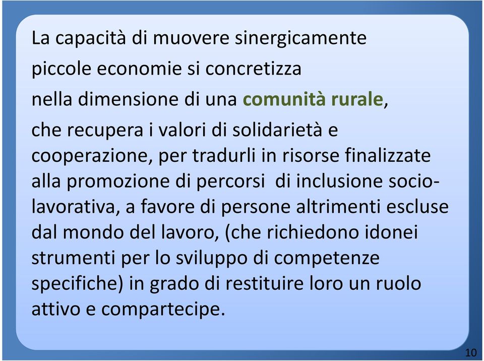 di inclusione sociolavorativa, a favore di persone altrimenti escluse dal mondo del lavoro, (che richiedono idonei