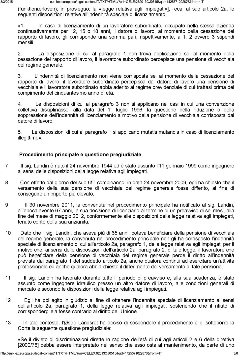 gli corrisponde una somma pari, rispettivamente, a 1, 2 