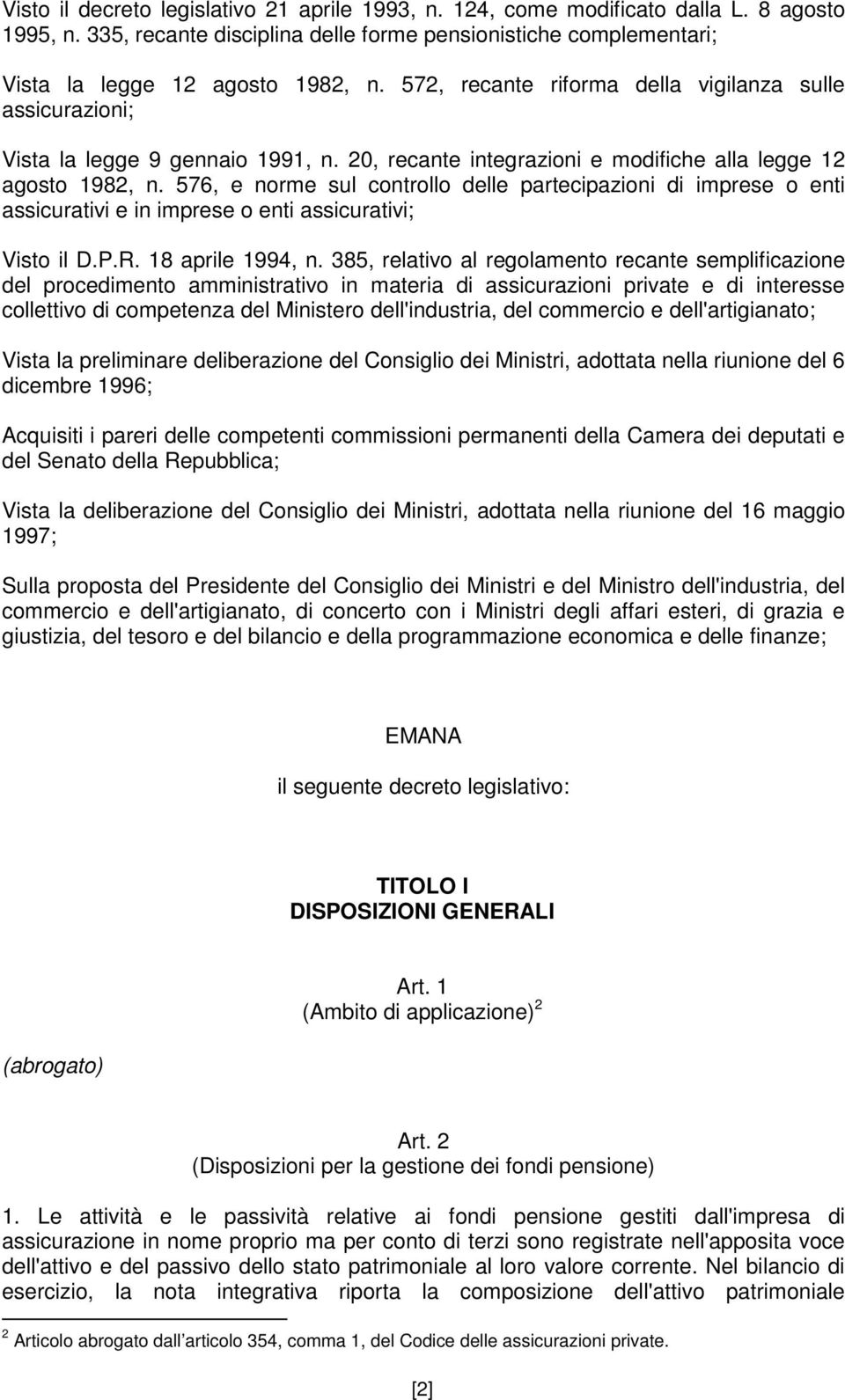 576, e norme sul controllo delle partecipazioni di imprese o enti assicurativi e in imprese o enti assicurativi; Visto il D.P.R. 18 aprile 1994, n.