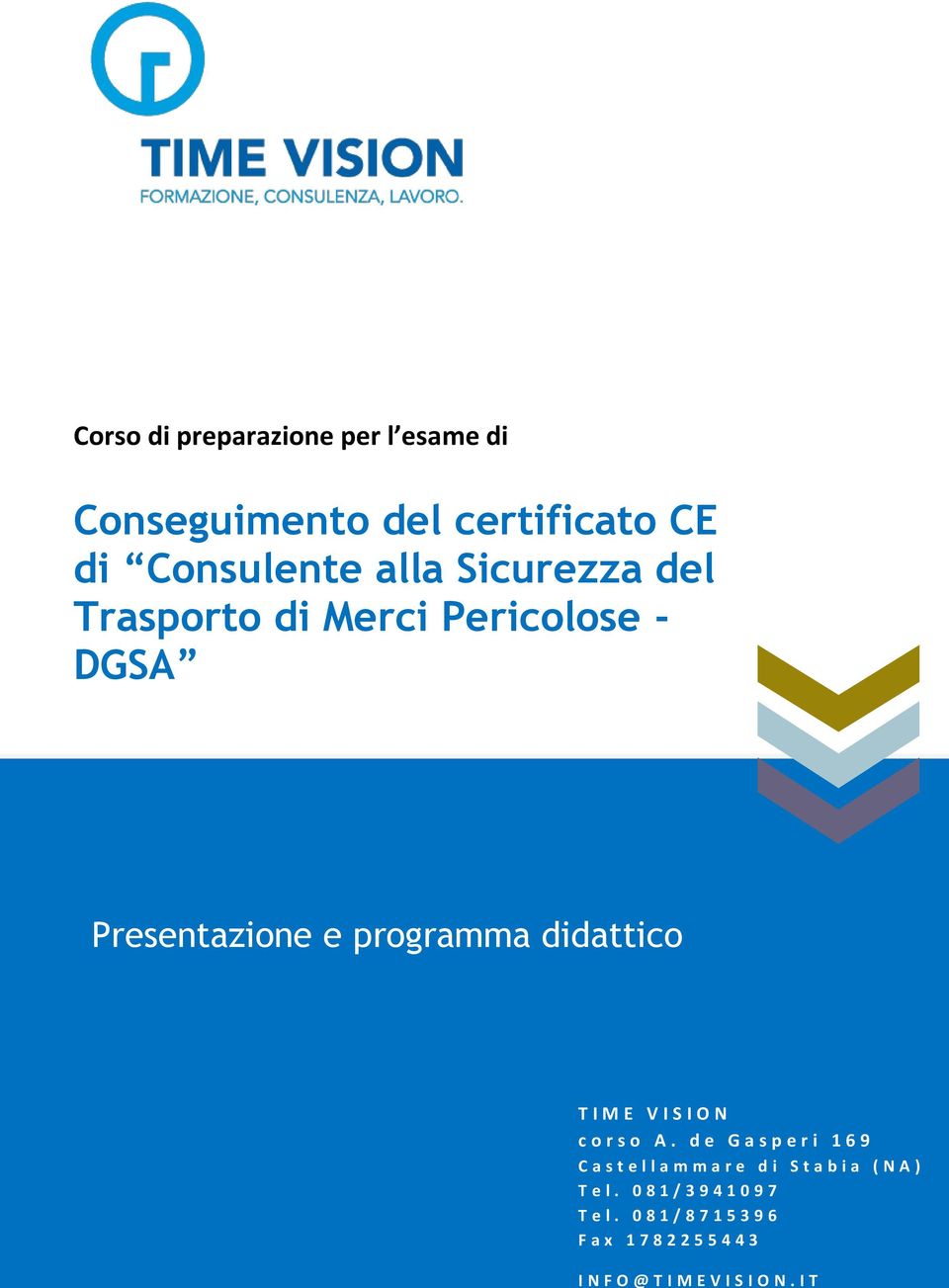 Merci Pericolose - DGSA Presentazione e programma didattico T I M E V I S I O N c o r s o A.