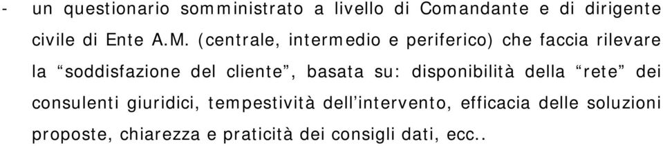 cliente, basata su: disponibilità della rete dei consulenti giuridici, tempestività