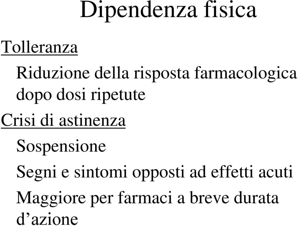 astinenza Sospensione Segni e sintomi opposti ad