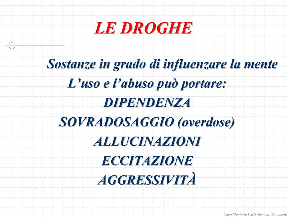 può portare: DIPENDENZA SOVRADOSAGGIO