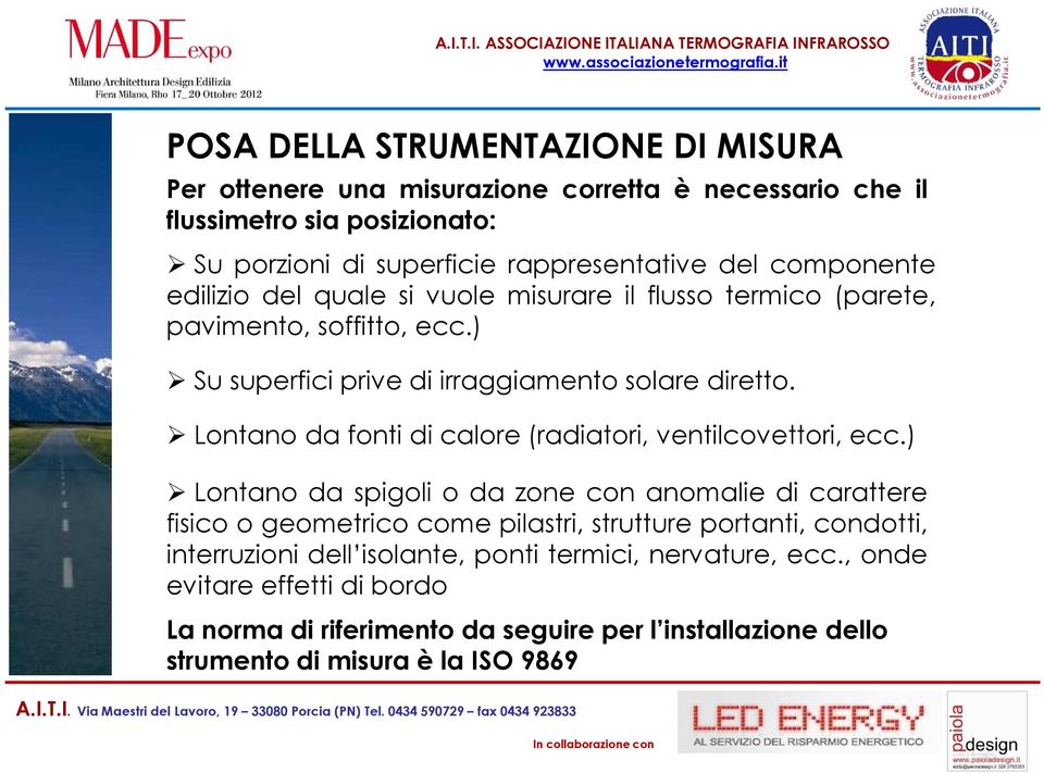 Lontano da fonti di calore (radiatori, ventilcovettori, ecc.