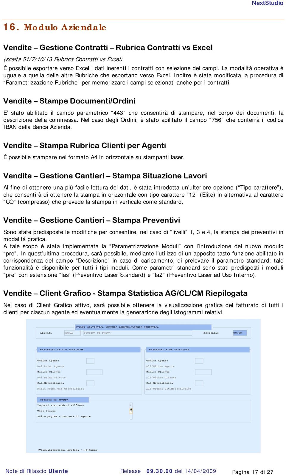 Inoltre è stata modificata la procedura di Parametrizzazione Rubriche per memorizzare i campi selezionati anche per i contratti.