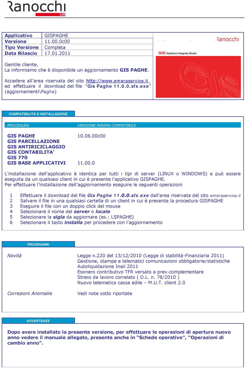 exe (aggiornamenti\paghe) COMPATIBILITÀ E INSTALLAZIONE PROCEDURA VERSIONE MINIMA COMPATIBILE GIS PAGHE 10.06.