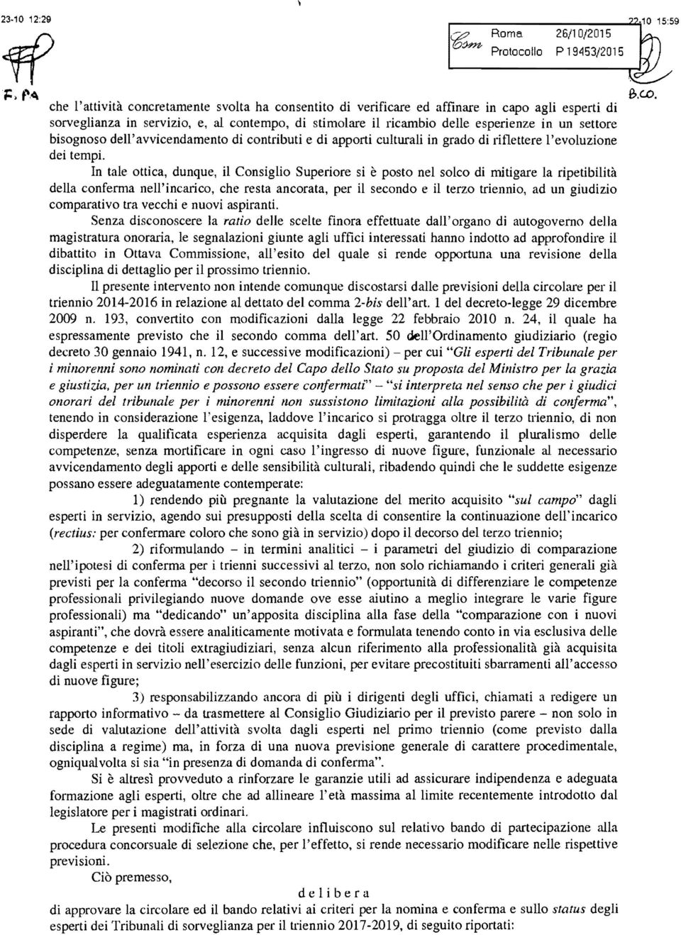 in un settore bisognoso dell'avvicendamento di contributi e di apporti culturali in grado di riflettere l'evoluzione dei tempi.