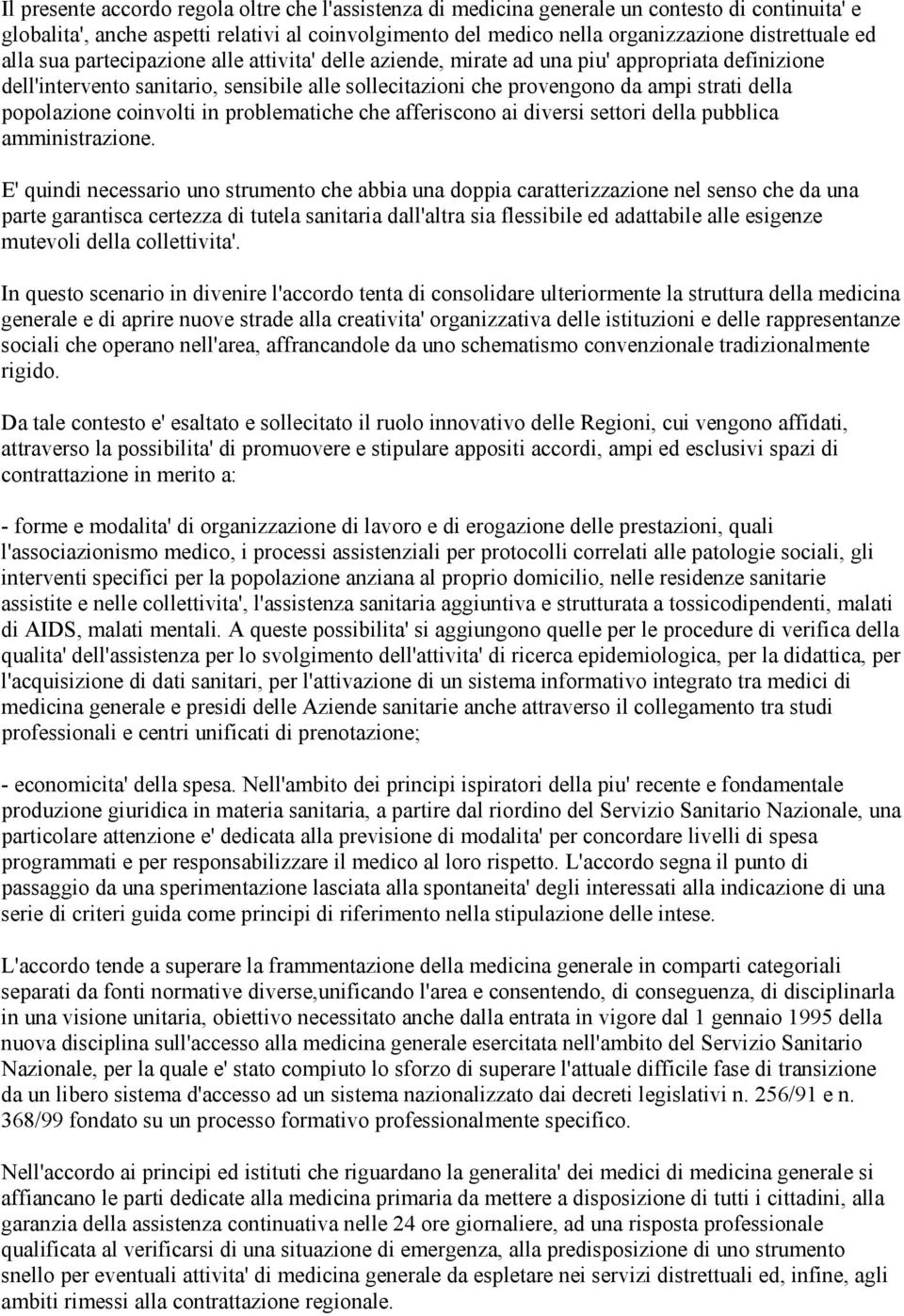 popolazione coinvolti in problematiche che afferiscono ai diversi settori della pubblica amministrazione.