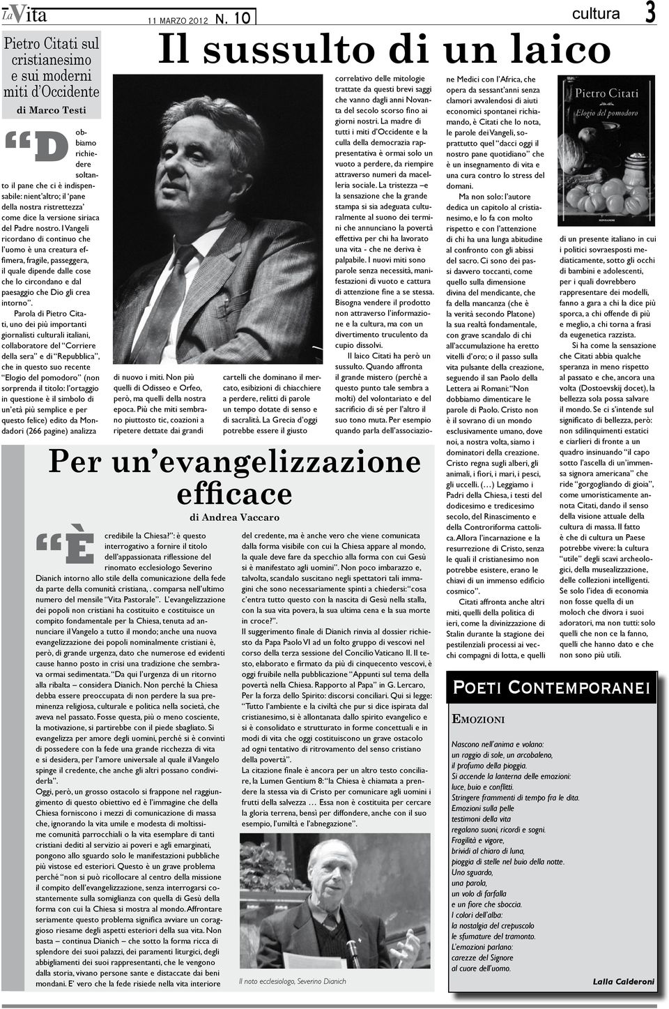 I Vangeli ricordano di continuo che l uomo è una creatura effimera, fragile, passeggera, il quale dipende dalle cose che lo circondano e dal paesaggio che Dio gli crea intorno.