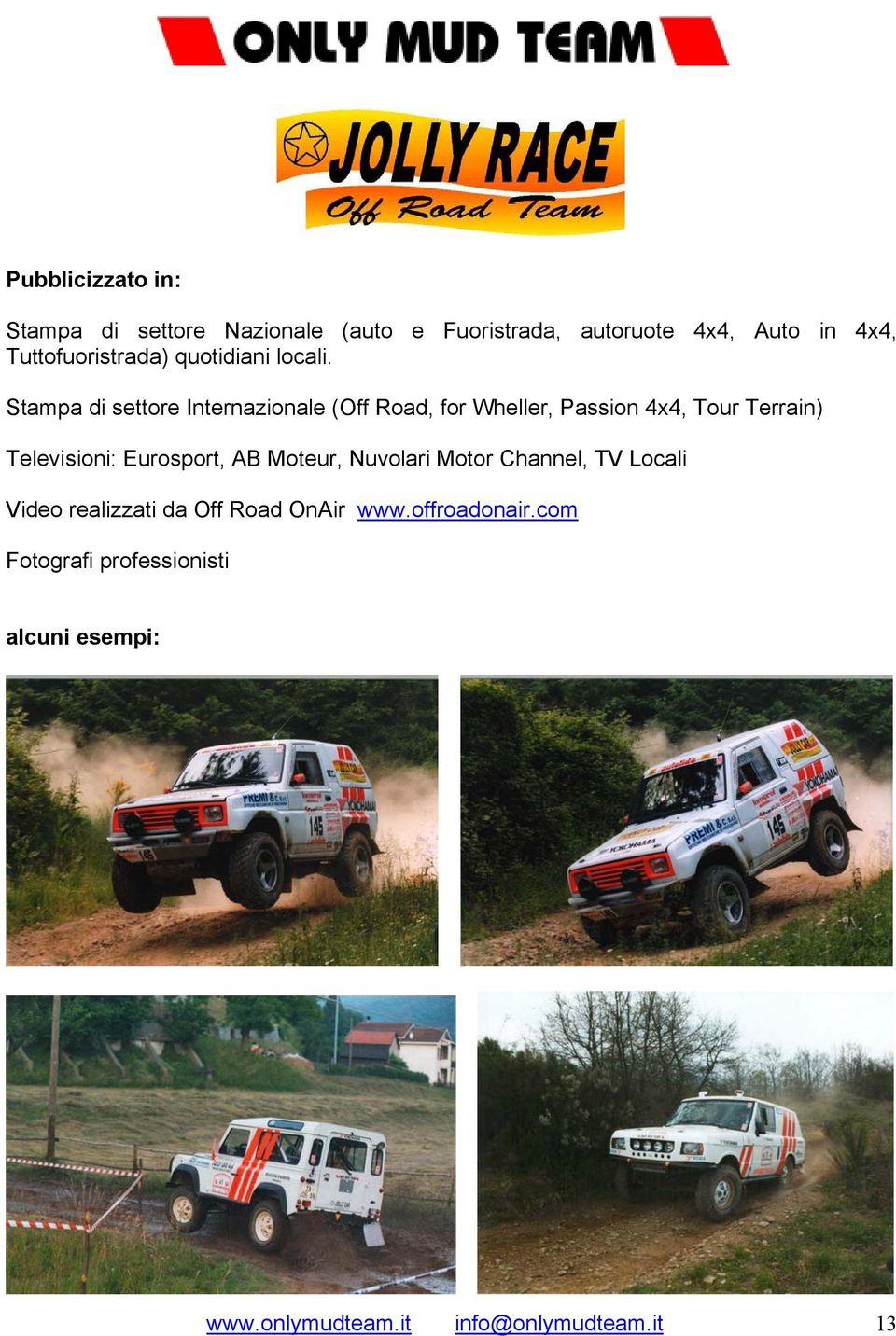 Stampa di settore Internazionale (Off Road, for Wheller, Passion 4x4, Tour Terrain) Televisioni: