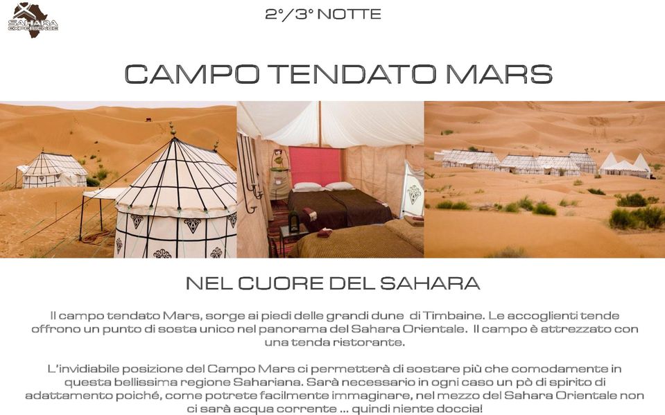 Il campo è attrezzato con una tenda ristorante.