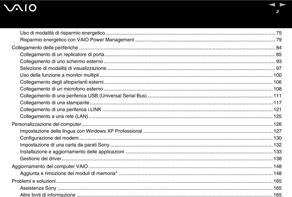 .. 106 Collegamento di un microfono esterno... 108 Collegamento di una periferica USB (Universal Serial Bus)... 111 Collegamento di una stampante... 117 Collegamento di una periferica i.lik.