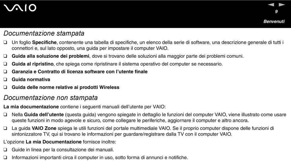 Guida al ripristino, che spiega come ripristinare il sistema operativo del computer se necessario.