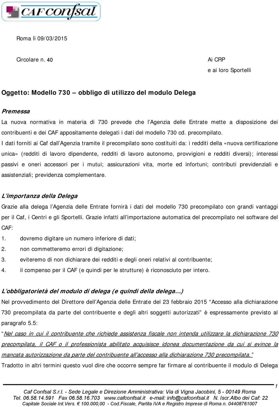 contribuenti e dei CAF appositamente delegati i dati del modello 730 cd. precompilato.