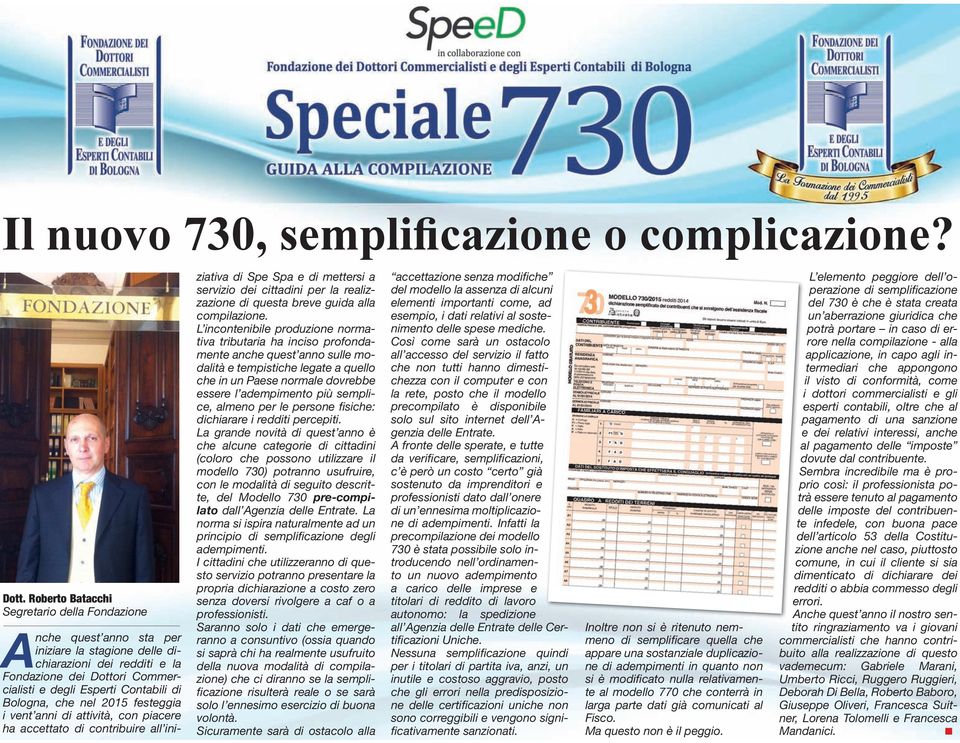 Bologna, che nel festeggia i vent anni di attività, con piacere ha accettato di contribuire all iniziativa di Spe Spa e di mettersi a servizio dei cittadini per la realizzazione di questa breve guida