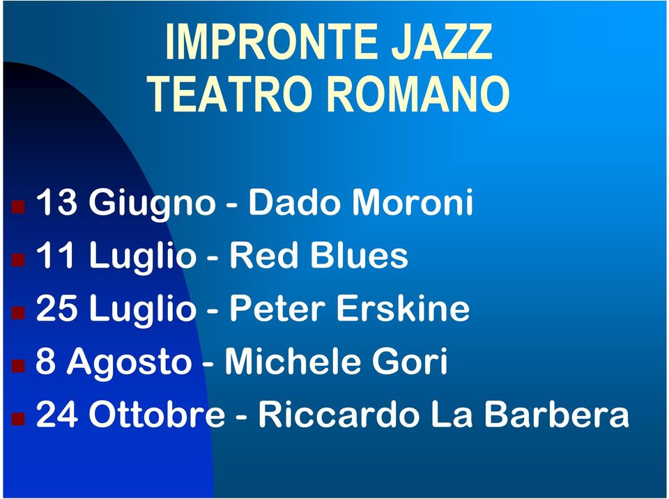 Luglio - Peter Erskine 8 Agosto -