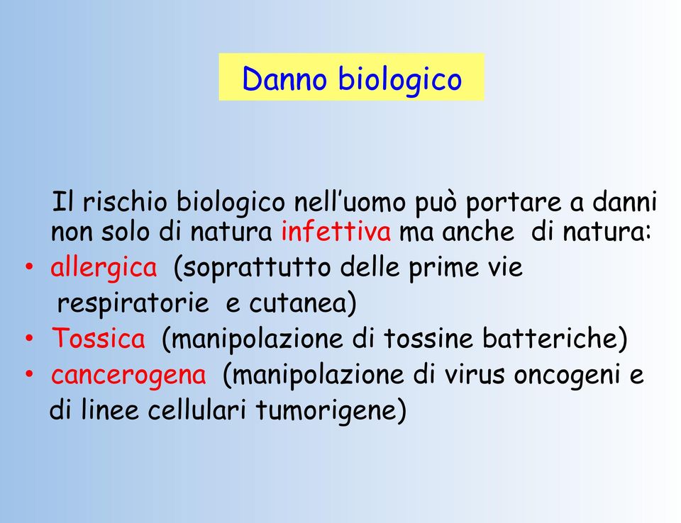 vie respiratorie e cutanea) Tossica (manipolazione di tossine batteriche)