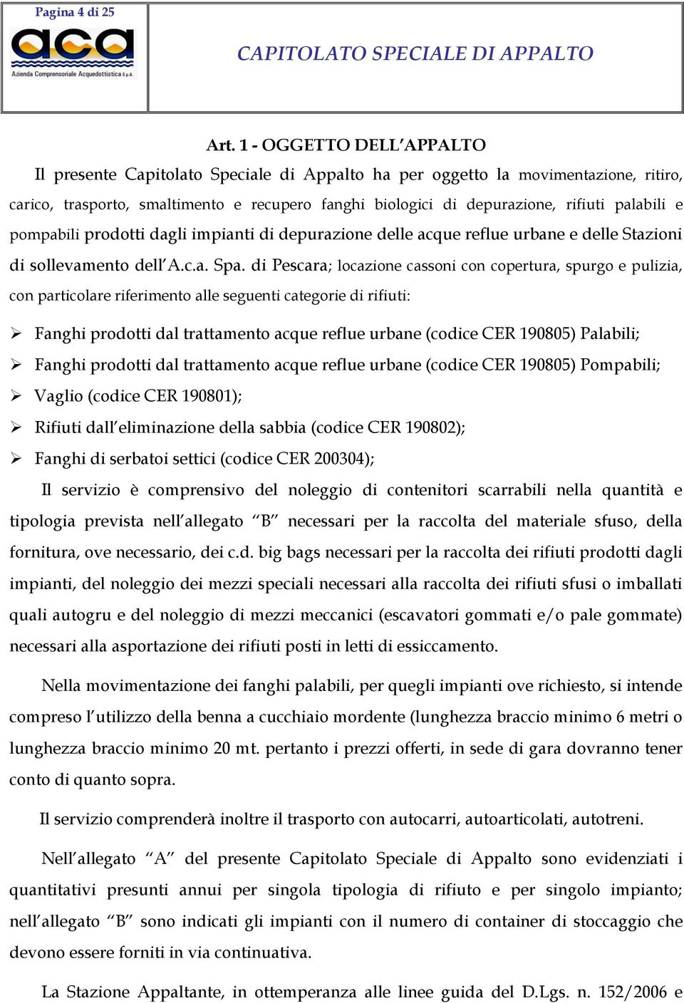 palabili e pompabili prodotti dagli impianti di depurazione delle acque reflue urbane e delle Stazioni di sollevamento dell A.c.a. Spa.