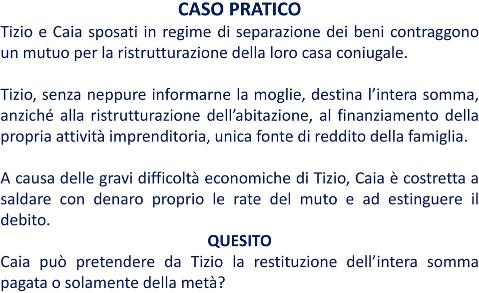 attività imprenditoria, unica fonte di reddito della famiglia.