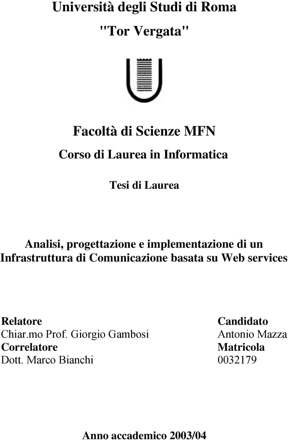 di Comunicazione basata su Web services Relatore Chiar.mo Prof.