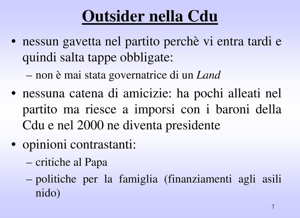 alleati nel partito ma riesce a imporsi con i baroni della Cdu e nel 2000 ne diventa