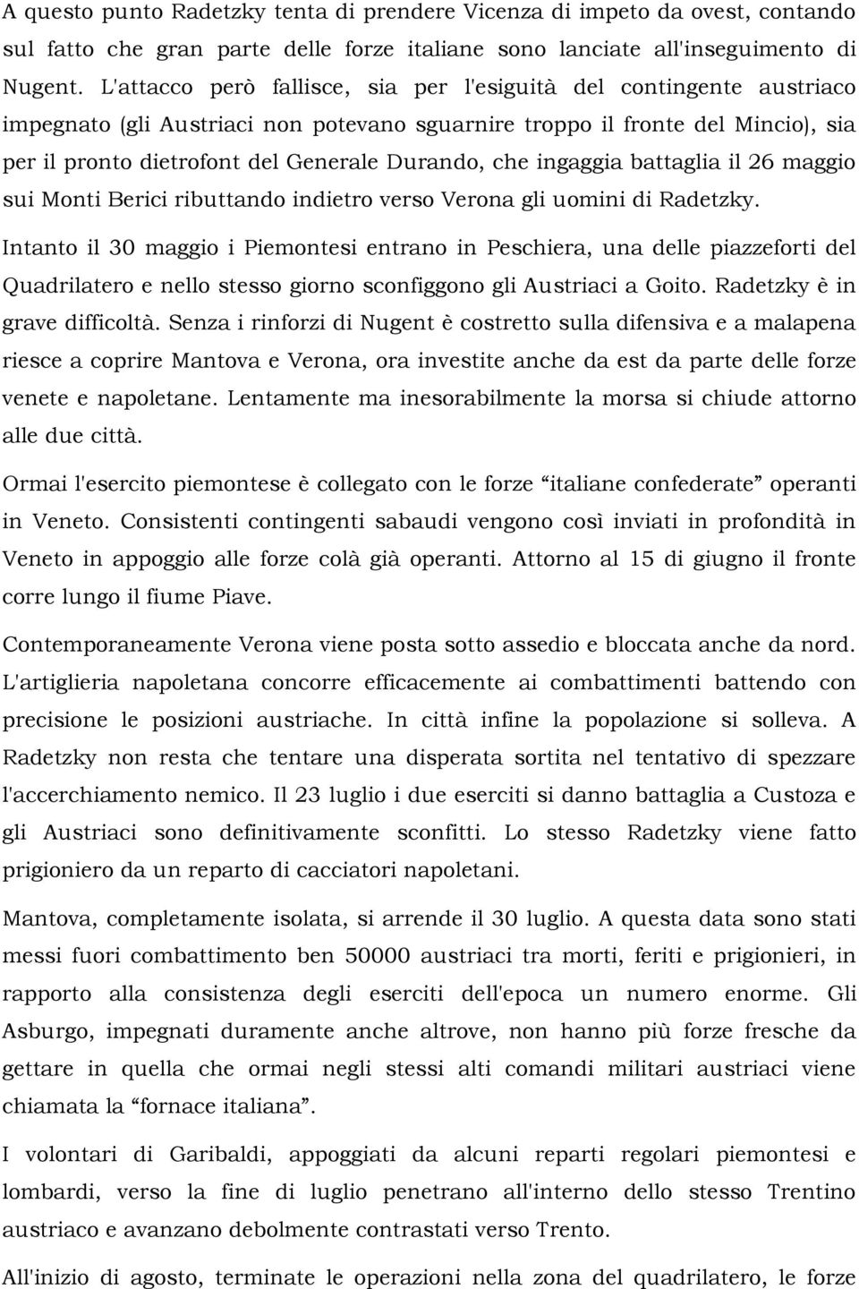 che ingaggia battaglia il 26 maggio sui Monti Berici ributtando indietro verso Verona gli uomini di Radetzky.