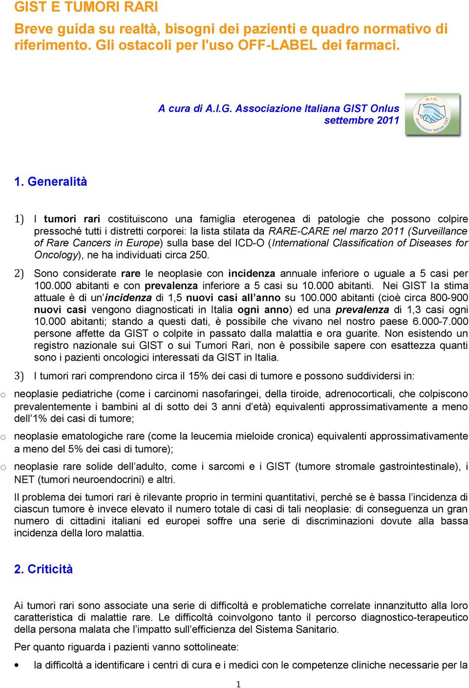 Rare Cancers in Europe) sulla base del ICD-O (International Classification of Diseases for Oncology), ne ha individuati circa 250.